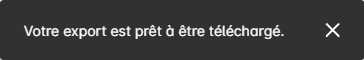 Notification sur fond noir indiquant qu'un export est prêt